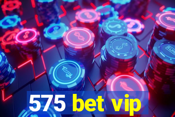 575 bet vip